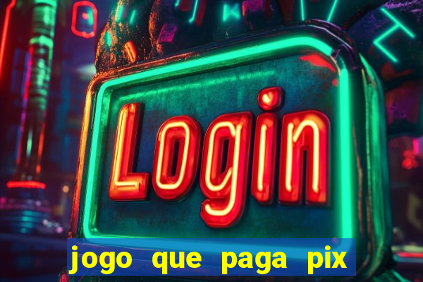 jogo que paga pix de verdade